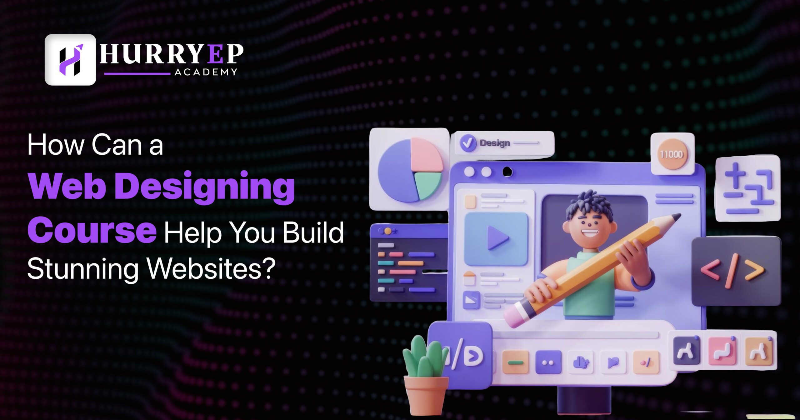 How Can a Web Designing Course Help You Build Stunning Websites?