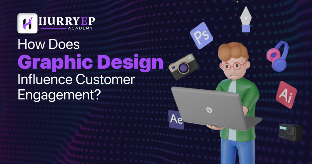 How Does Graphic Design Influence Customer Engagement?