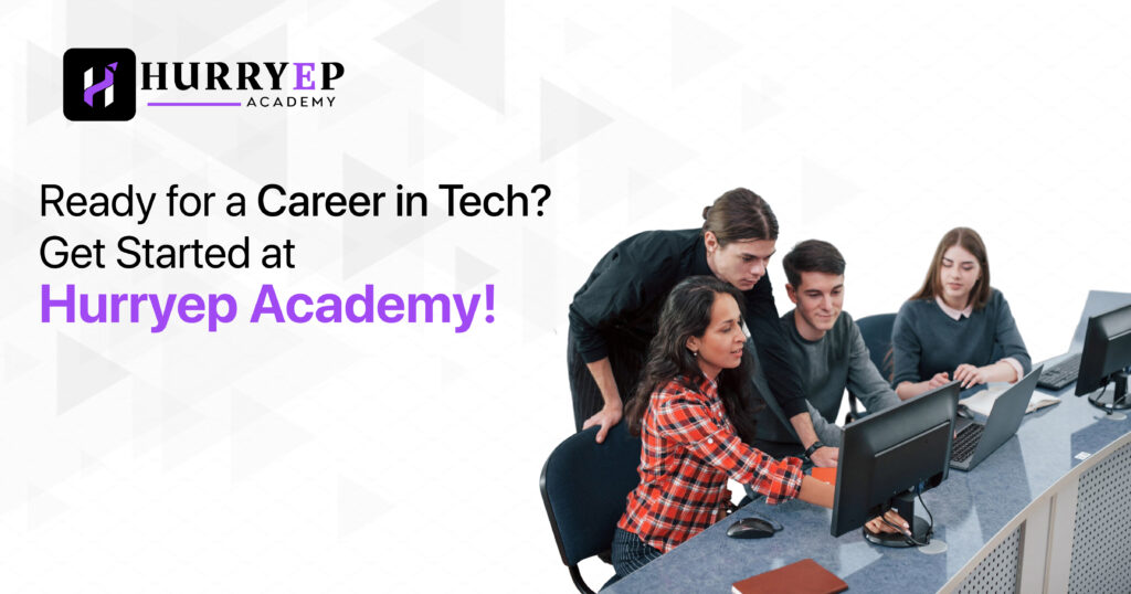 Ready for a Career in Tech? Start with Hurryep Academy!